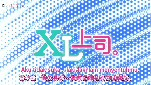 Nonton Xl Joushi Episode 4 Sub Indo, Bikin Mendingan Sama Bos Yang Bikin Greget